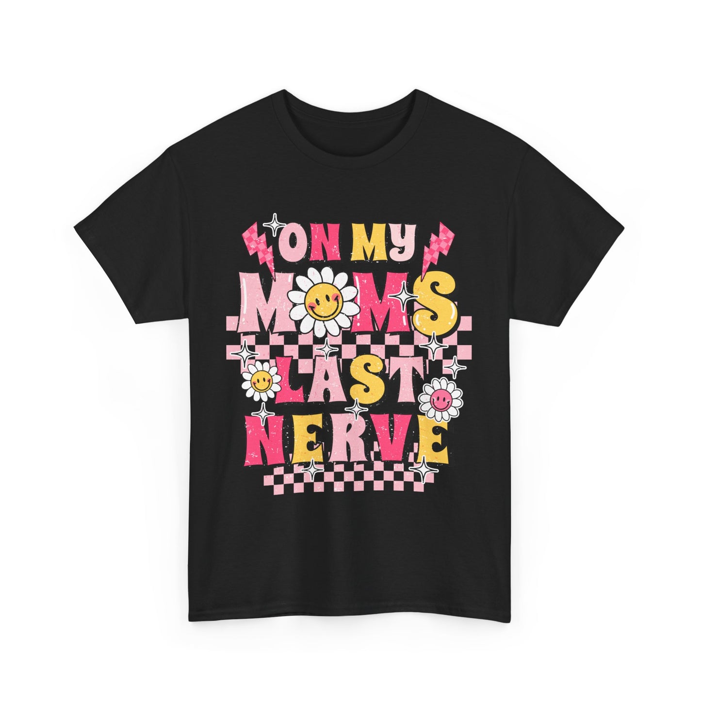 On My Moms Last Nerve Tee