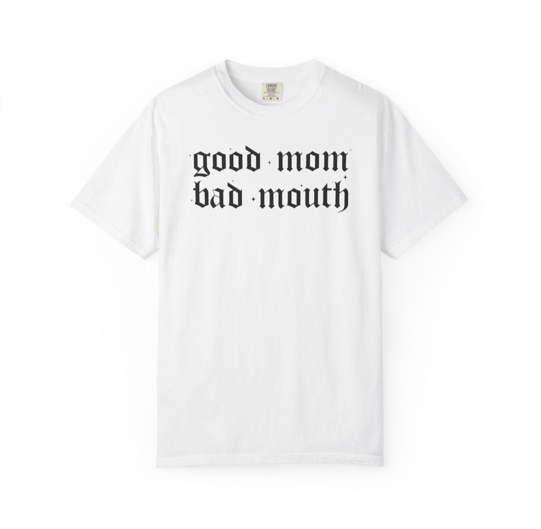 Good Mom Bad Mouth Tee