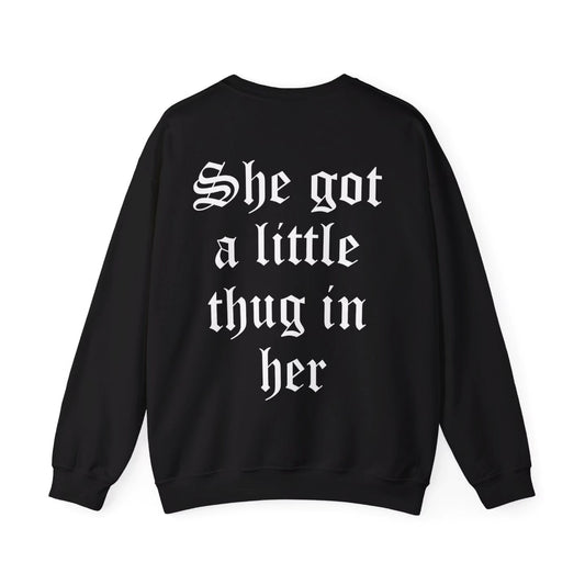She Got a Little Thug in Her Crewneck