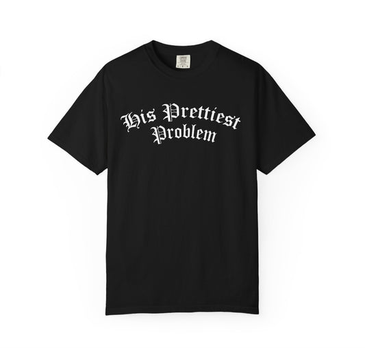 His Prettiest Problem Tee