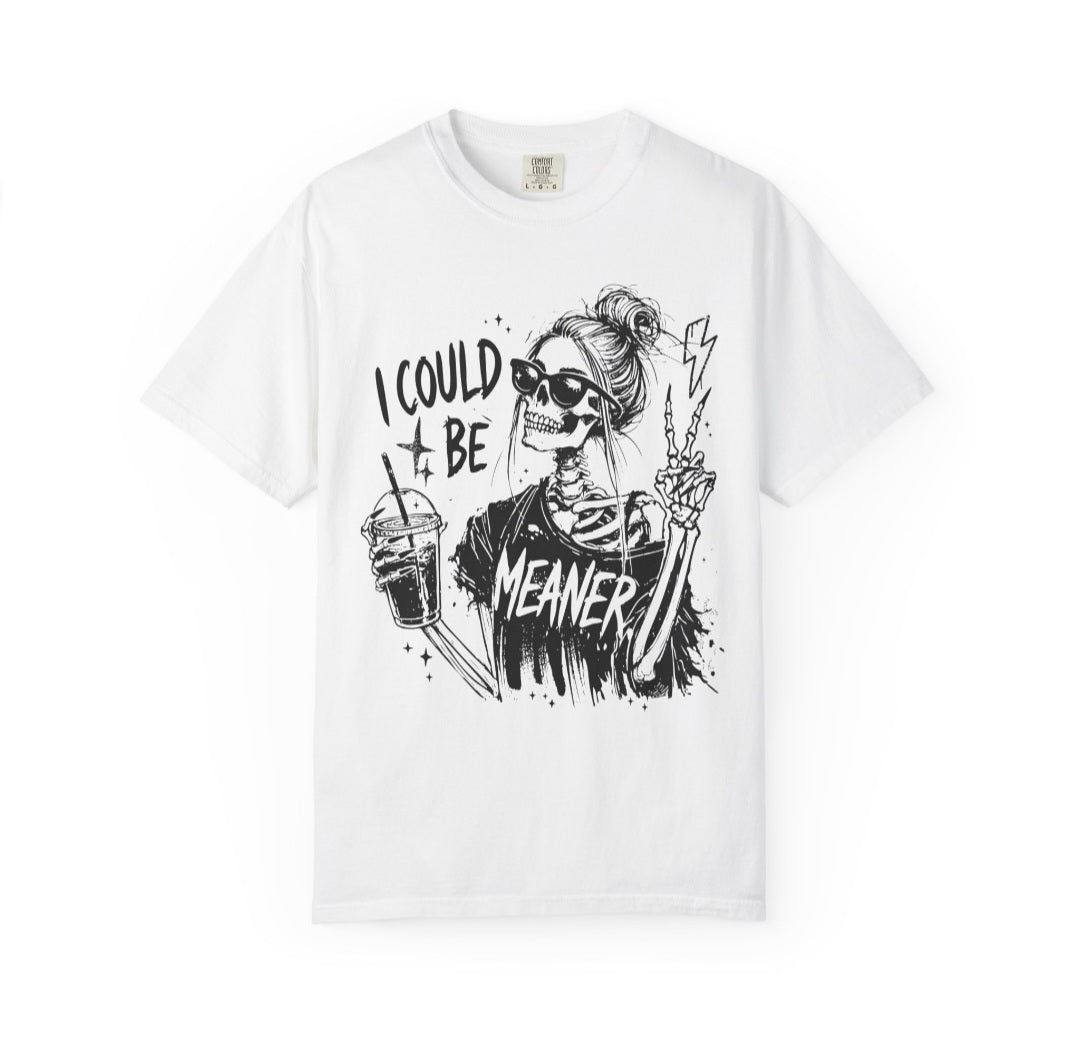 I Could Be Meaner Skeleton Tee