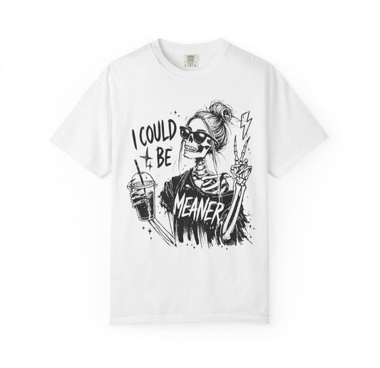 I Could Be Meaner Skeleton Tee