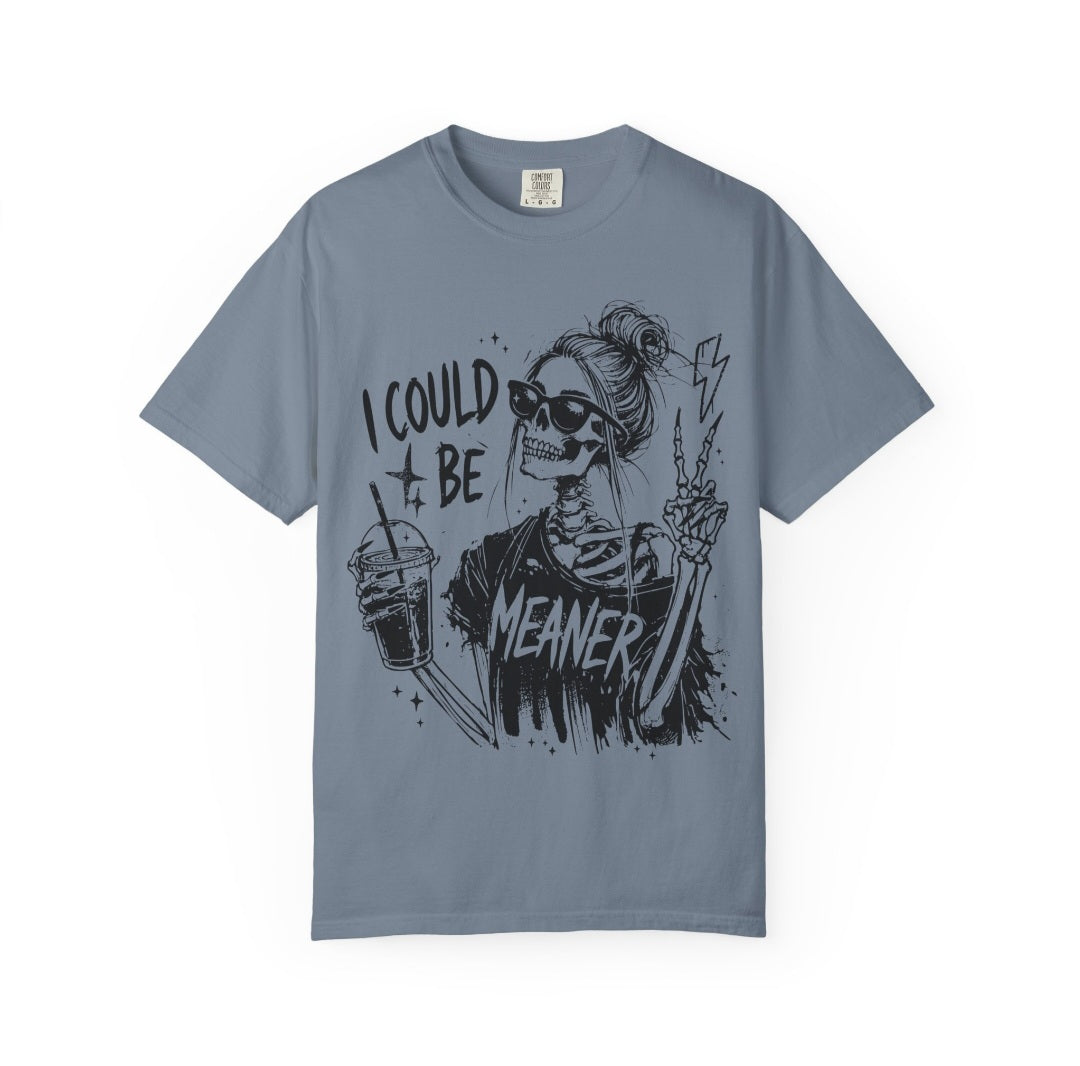 I Could Be Meaner Skeleton Tee