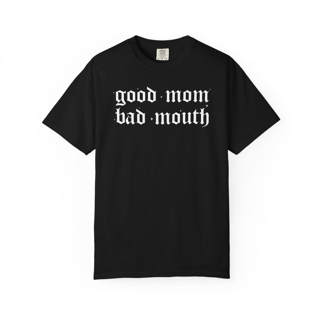 Good Mom Bad Mouth Tee