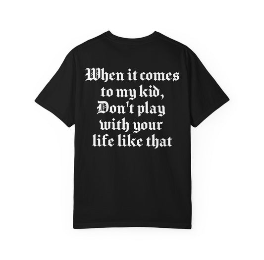 Don't Play w/ Your Life Tee