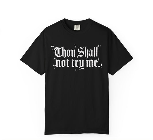 Thou Shall Not Try Me Tee