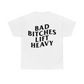 Bad Bitches Lift Heavy Tee