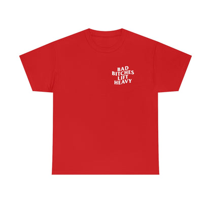 Bad Bitches Lift Heavy Tee