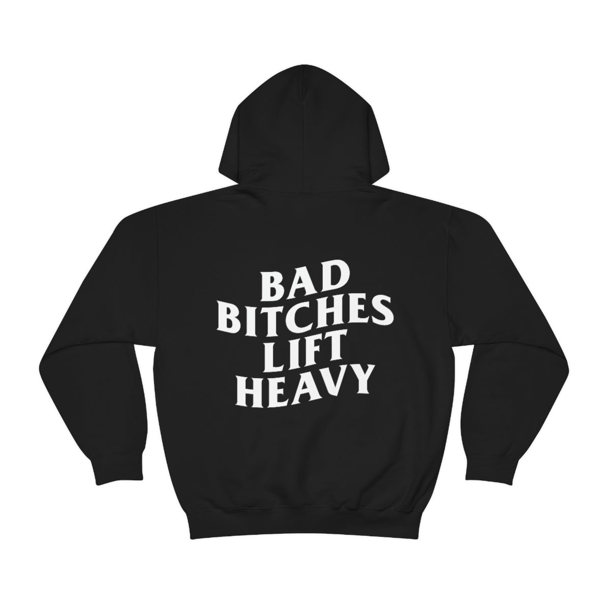 Bad Bitches Lift Heavy Hoodie
